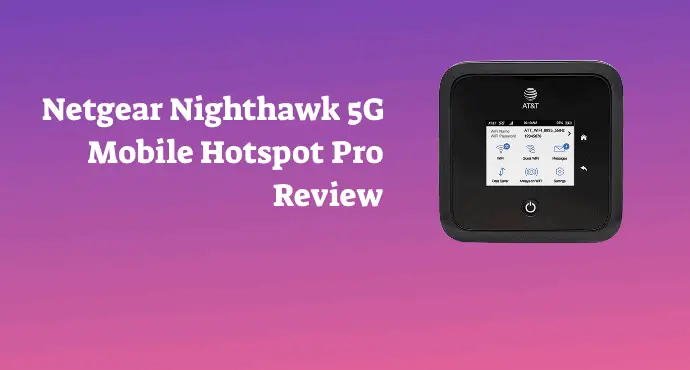Netgear Nighthawk 5G Mobile Hotspot Pro Review