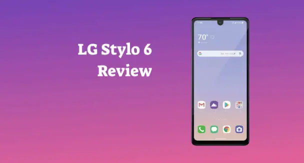 LG Stylo 6 Review: The Giant Phone with Stylus - PhoneCurious