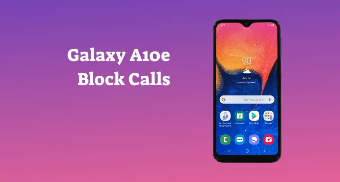 Samsung Galaxy A10e Block Calls