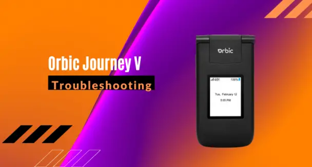 Verizon Orbic Journey V Flip Phone Troubleshooting, Tips & Tricks