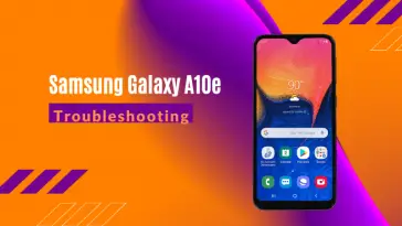 Samsung Galaxy A10e Troubleshooting