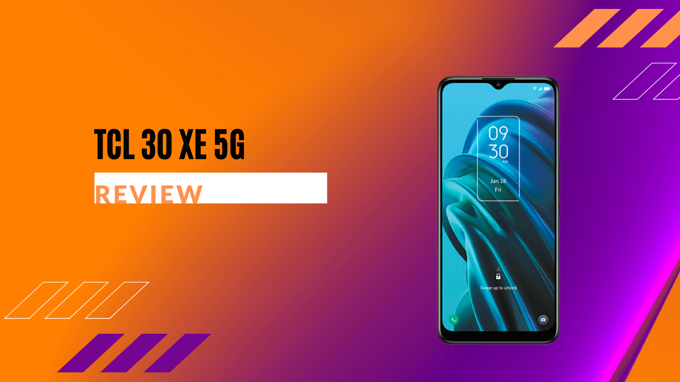 TCL 30 XE 5G Review